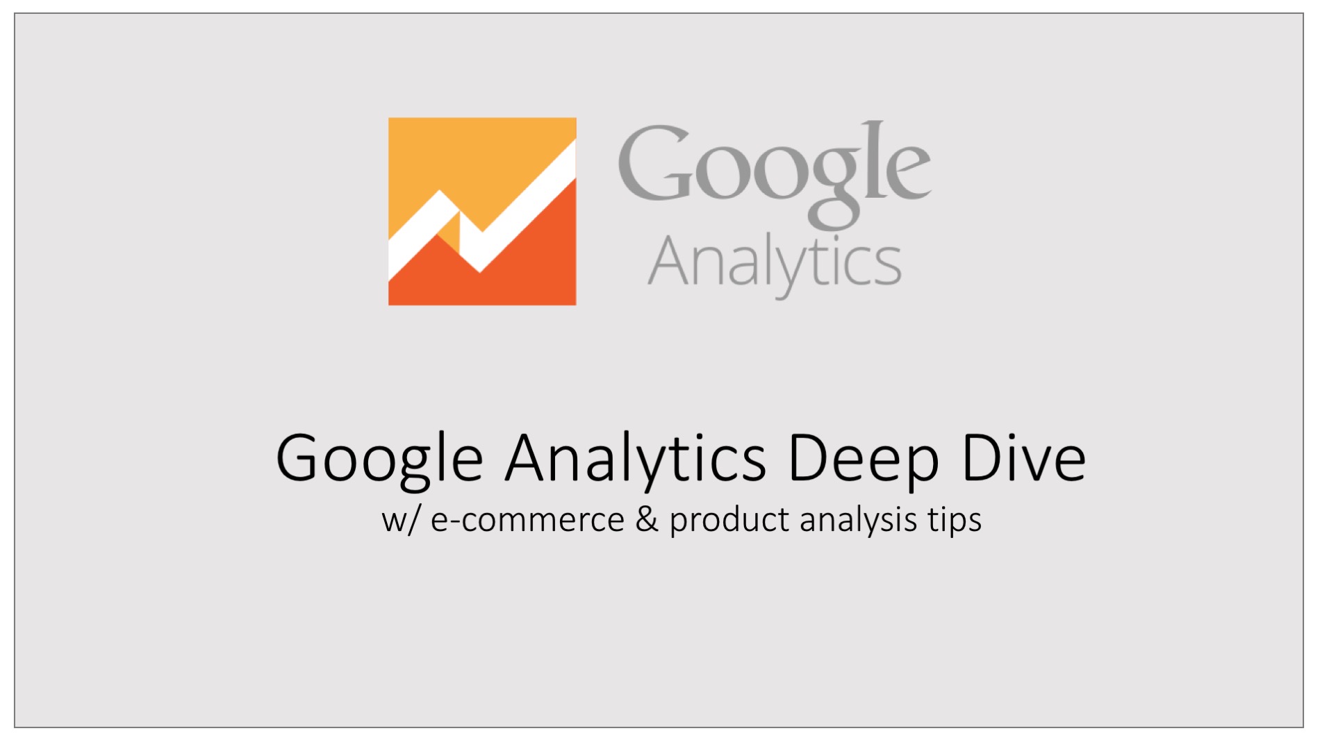Google Analytics Deep Dive
